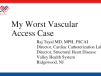 My Worst Vascular Access Case