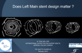 Does Left Main Stent Design Matter (for the Ostium, Shaft, and Distal Bifurcation)?