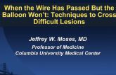 When the Wire Has Passed but the Balloon Won't: Techniques to Cross Difficult Lesions