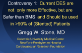 Controversy 1: Current Drug-Eluting Stents Are Not Only More Effective But Are Safer Than Bare Metal Stents and Should Be Used in more than 90% of (Stented) Patients