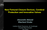 New Femural Closure Devices, Cerebral Protection and Innovative Valves