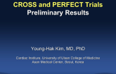 CROSS and PERFECT Trials: Preliminary Results