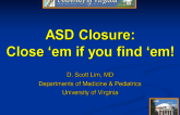 ASD Closure: Close 'Em if You Find 'Em
