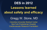 DES in 2012 Lessons learned  about safety and efficacy