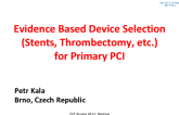Evidence Based Device Selection (Stents, Thrombectomy, etc.) for Primary PCI