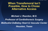 When Transfemoral Isn't Possible, How to Choose Alternative Access