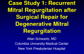 Case Study 1: Recurrent MR After Surgical Repair for Degenerative MR