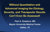 Without Quantitation and Advanced Imaging the Etiology, Severity, and Therapeutic Results Can't Even Be Assessed!