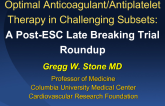 Optimal Anticoagulant/Antiplatelet Therapy in Challenging Subsets: A Post-ESC Late Breaking Trial Roundup