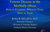 Venous Disease in the Morbidly Obese How to Evaluate, When to Treat, How to Treat