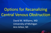 Options for Recanalizing Central Venous Obstruction