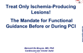 Advanced Directive: Treat Only Ischemia-Producing Lesions! The Mandate for Functional Guidance Before or During PCI