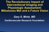 The Revolutionary Impact of Interventional Imaging and Physiologic Assessment: Milestones Met and a Future Vision