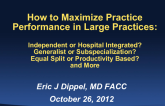 How to Maximize Practice Performance in Large Practices: Independent or Hospital Integrated? Generalist or Subspecialization? Equal Split or Productivity Based? And More