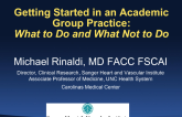 Getting Started in an Academic Group Practice:  What to Do and What Not to Do