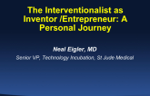 The Interventionalist as Inventor/Entrepreneur: A Personal Journey