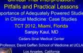 Importance of Adequately Powered Studies in Clinical Medicine: Case Studies