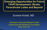 State-of-the-Field Keynote: Emerging Opportunities for Future TAVR Development: Stroke, Paravalvular Leaks, and Beyond