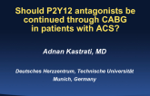 Should P2Y12 Antagonists Be Continued Through CABG in Patients with ACS?