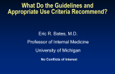 What Do the Guidelines and Appropriate Use Criteria Recommend?