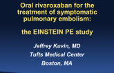 Late Breaking Clinical Trials: Venous Thromboembolic Disease EINSTEIN-PE (Rivaroxaban)