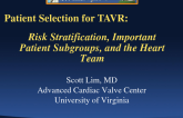 Patient Selection for TAVR: Risk Stratification, Important Patient Subgroups, and the Heart Team