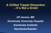 A Chilled Triple Dissection, It's Not a Drink!