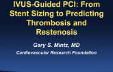IVUS-Guided PCI: From Stent Sizing to Predicting Thrombosis and Restenosis