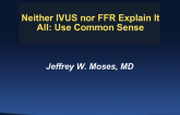 The Final Word: Neither IVUS nor FFR Explain It All—Use Common Sense!