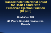 Transcatheter Interatrial Shunt for Heart Failure with Preserved Ejection Fraction (HFPEF)