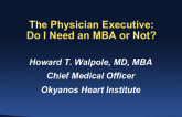 The Physician Executive: Do I Need an MBA or Not?