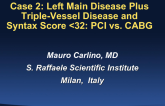 Case 2: Left Main Disease Plus Triple-Vessel Disease and Syntax Score <32: PCI vs. CABG