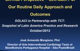 Evidence/Practice Intersection: LATAM Perspective - Our Routine Daily Approach and Outcomes