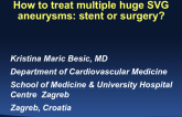 Treatment of Multiple Huge SVG Aneurysms: Stent or Surgery?