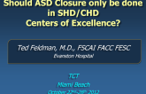 Debate: Should ASD Closure Only be Done in SHD/CHD Centers of Excellence? YES