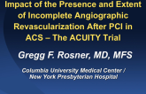 "Impact of the Presence and Extent of Incomplete Angiographic Revascularization after Percutaneous Coronary Intervention in Acute Coronary Syndromes: The ACUITY Trial."...