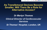 As Transfemoral Devices Become Smaller, Will There Be a Role for Alternative Access?
