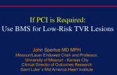 Position 2. If PCI Is Required, Use BMS for Low-Risk TVR Lesions!