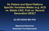 Do Patient and Stent Platform Specific Variables Matter (e.g. ACS vs. Stable CAD, First vs. Second Generation DES)?