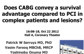 Does CABG Convey a Survival Advantage Compared to PCI in Complex Patients and Lesions (and if so, why)?