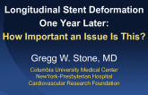 Longitudinal Stent Deformation One Year Later: How Important an Issue Is This?