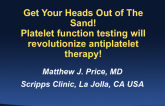 Contrarian Position: Get Your Heads Out of the Sand! Genomics and Platelet Function Testing Will Revolutionize Tailored Antiplatelet Therapy!