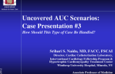 Case Presentation 3: Uncovered AUC Scenarios: How Should These Types of Cases Be Handled?