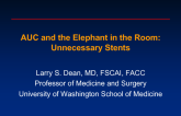 Case Presentation 4: AUC and the Elephant in the Room: Unnecessary Stents