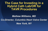 The Case for Investing in a Hybrid Cath Lab/OR for TAVR Procedures