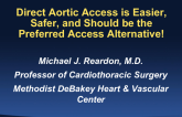 “Direct” Aortic Access is Easier, Safer, and Should be the Preferred Access Alternative!