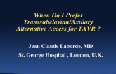 When Do I Prefer Transsubclavian/Axillary Alternative Access for TAVR?
