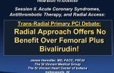 Radial Approach Offers No Benefit Over Femoral Plus Bivalirudin!