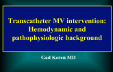 Transcatheter MV Intervention: Hemodynamic and Pathophysiologic Background