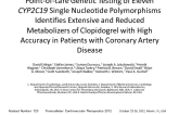 Point-of-Care Genetic Testing of Eleven CYP2C19 Single Nucleotide Polymorphisms Identifies Extensive and Reduced Metabolizers of Clopidogrel With High Accuracy in Patients With...